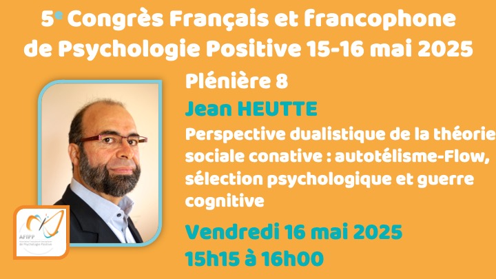 Plénière 8 : Perspective dualistique de la théorie sociale conative : autotélisme-Flow, sélection psychologique et guerre cognitive