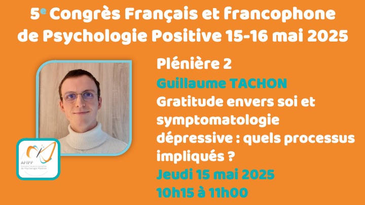 Plénière 2 : Gratitude envers soi et symptomatologie dépressive : quels processus impliqués ?