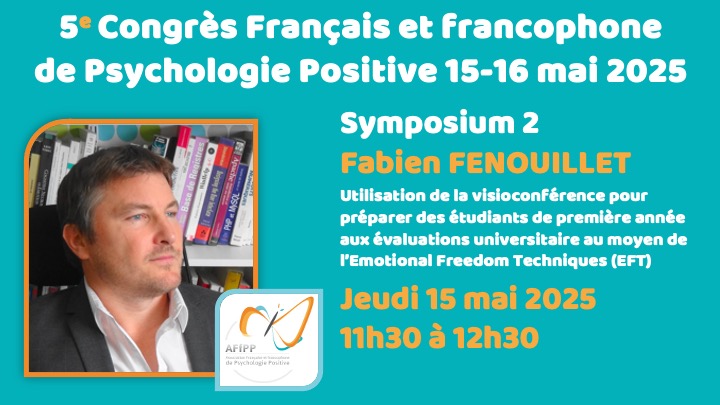 Symposium 2 : Utilisation de la visioconférence pour préparer des étudiants de première année aux évaluations universitaire au moyen de l’Emotional Freedom Techniques (EFT)
