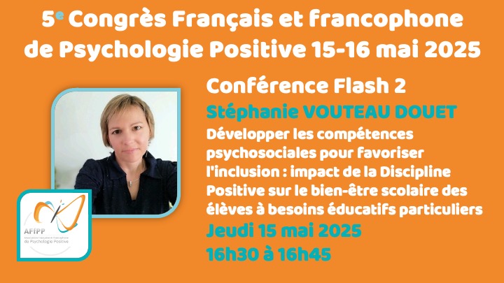 Conférence Flash 2 : Développer les compétences psychosociales pour favoriser l'inclusion : impact de la Discipline Positive sur le bien-être scolaire des élèves à besoins éducatifs particuliers.
