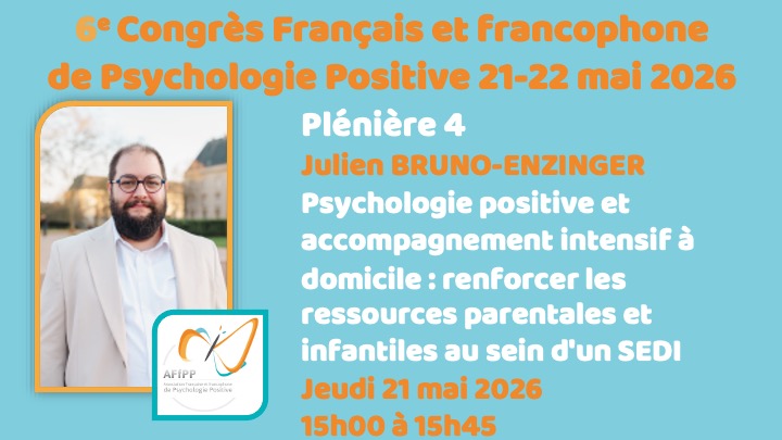 Plénière 4 :  Psychologie positive et accompagnement intensif à domicile : renforcer les ressources parentales et infantiles au sein d'un SEDI